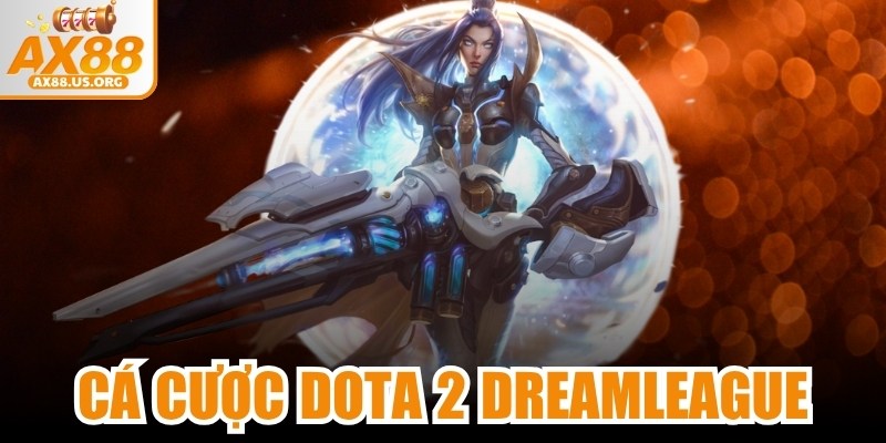Cá Cược Dota 2 DreamLeague