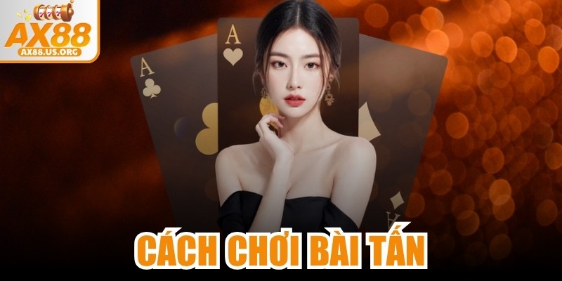 Cách Chơi Bài Tấn