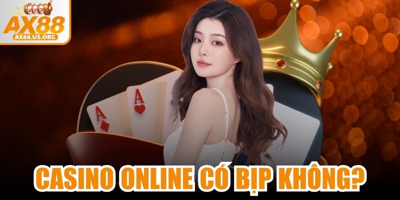 Casino Online Có Bịp Không